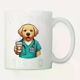 11oz Ceramic Coffee Mug - Funny Dog Nurse Design 'Doggone Tired' with Stethoscope & Coffee Cup, Perfect for