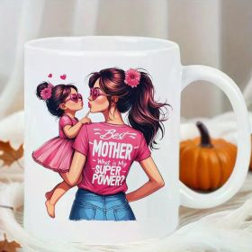 Ceramic Coffee Mug with &quot;Best Mother My Super Power&quot; Graphic - Insulated, Reusable Cup for Birthday,