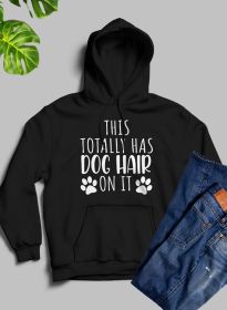 This Totally Has Dog Hair On It Hoodie (Color: Black, size: medium)