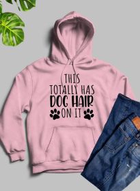 This Totally Has Dog Hair On It Hoodie (Color: Pink, size: small)