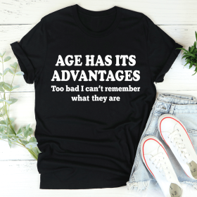 Age Has Its Advantages T-Shirt (Color: Black Heather, size: L)