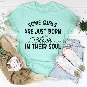 Some Girls Are Just Born With The Beach In Their Soul T-Shirt (Color: Heather Mint, size: S)