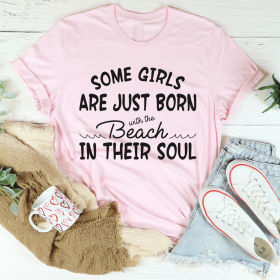 Some Girls Are Just Born With The Beach In Their Soul T-Shirt (Color: Pink, size: XL)