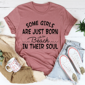 Some Girls Are Just Born With The Beach In Their Soul T-Shirt (Color: Mauve, size: XL)